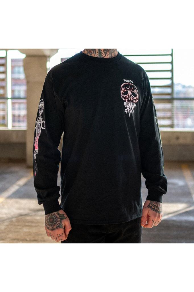Better Off Dead Longsleeve Tee-Toxico-Dark Fashion Clothing
