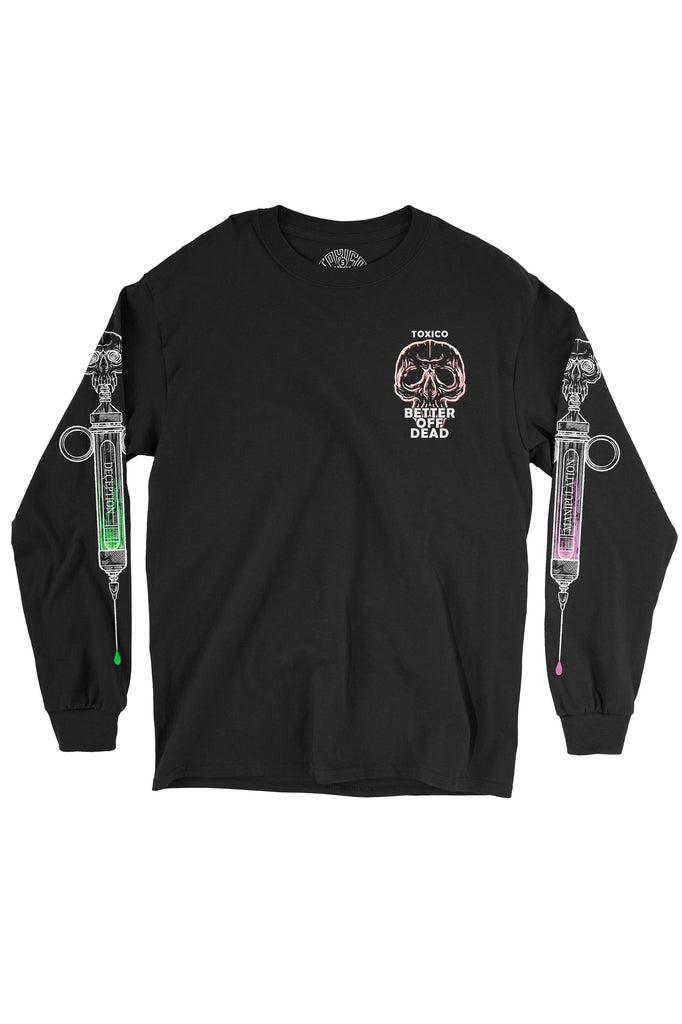 Better Off Dead Longsleeve Tee-Toxico-Dark Fashion Clothing